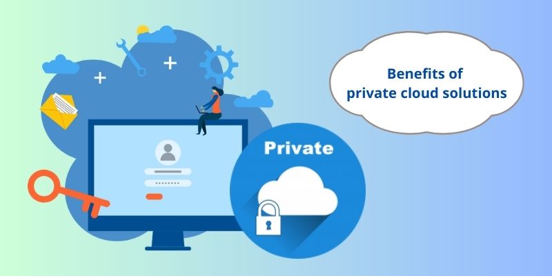 Benefits of private cloud solutions