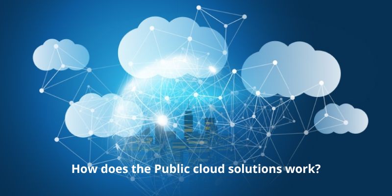 How does the Public cloud solutions work?