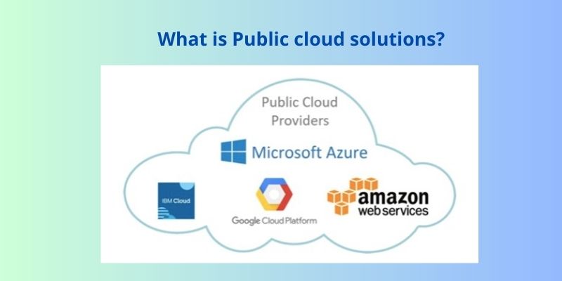 What is Public cloud solutions