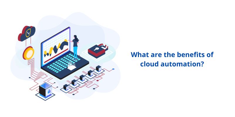 What are the benefits of cloud automation