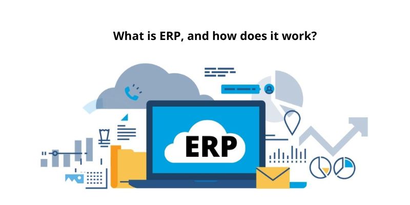 What is ERP, and how does it work