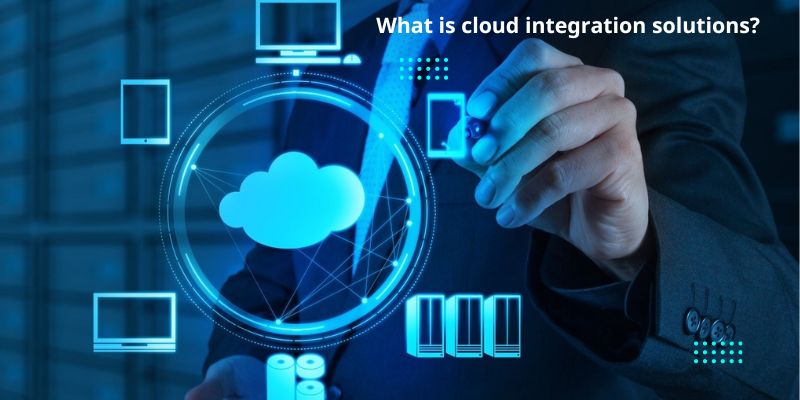 What is cloud integration solutions?