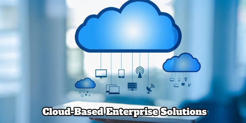 Advantages of Cloud-based enterprise solutions